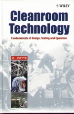 CLEANROOM TECHNOLOGY: FUNDAMENTALS OF DESIGN, TESTING & OPERATION 2001 - 0471868426