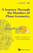 A JOURNEY THROUGH THE WONDERS OF PLANE GEOMETRY (PROBLEM SOLVING IN MATHEMATICS & BEYOND) 2025 - 9811292841 - 9789811292842