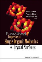 PROPERTIES OF SINGLE ORGANIC MOLECULES ON CRYSTAL SURFACES 2006 - 1860946283 - 9781860946288