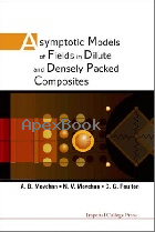 ASYMPTOTIC MODELS OF FIELDS IN DILUTE & DENSELY PACKED COMPOSITES 2002 - 1860943187 - 9781860943188