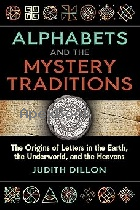 ALPHABETS & THE MYSTERY TRADITIONS: THE ORIGINS OF LETTERS IN THE EARTH, THE UNDERWORLD, & THE HEAVENS 2024 - 1644116650 - 9781644116654