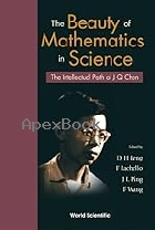 THE BEAUTY OF MATHEMATICS IN SCIENCE: THE INTELLECTUAL PATH OF J Q CHEN 2004 - 9812382364 - 9789812382368
