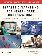STRATEGIC MARKETING FOR HEALTH CARE ORGANIZATIONS: BUILDING A CUSTOMER-DRIVEN HEALTH SYSTEM 2/E 2021 - 1118355830 - 9781118355831