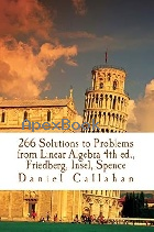 266 SOLUTIONS TO PROBLEMS FROM LINEAR ALGEBRA 4TH ED., FRIEDBERG, INSEL, SPENCE 2016 - 1533013039 - 9781533013033