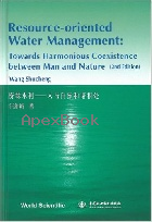 RESOURCE-ORIENTED WATER MANAGEMENT: TOWARDS HARMONIOUS COEXISTENCE BETWEEN MAN & NATURE 2/E 2006 - 9812567364 - 9789812567369