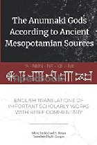 THE ANUNNAKI GODS ACCORDING TO ANCIENT MESOPOTAMIAN SOURCES: ENGLISH TRANSLATIONS OF IMPORTANT SCHOLARLY WORKS WITH BRIEF COMMEN - 0692199063 - 9780692199060