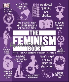 THE FEMINISM BOOK  2019 - 1465479562 - 9781465479563