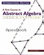 A FIRST COURSE IN ABSTRACT ALGEBRA 7/E 2003 (SOFTCOVER) - 0321156080 - 9780321156082 A FIRST COURSE IN ABSTRACT ALGEBRA 7/E 2003 (SOFTCOVER) - 0321156080 - 9780321156082