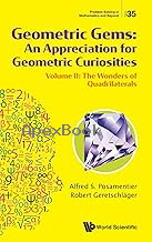 GEOMETRIC GEMS: AN APPRECIATION FOR GEOMETRIC CURIOSITIES VOL II 2025 - 9811292299 - 9789811292293