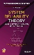 SYSTEM RELIABILITY THEORY: MODELS, STATISTICAL METHODS, & APPLICATIONS 3/E 2020 - 1119373522