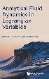 ANALYTICAL FLUID DYNAMICS IN LAGRANGIAN VARIABLES 2025 - 981980633X